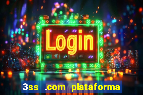 3ss .com plataforma de jogos